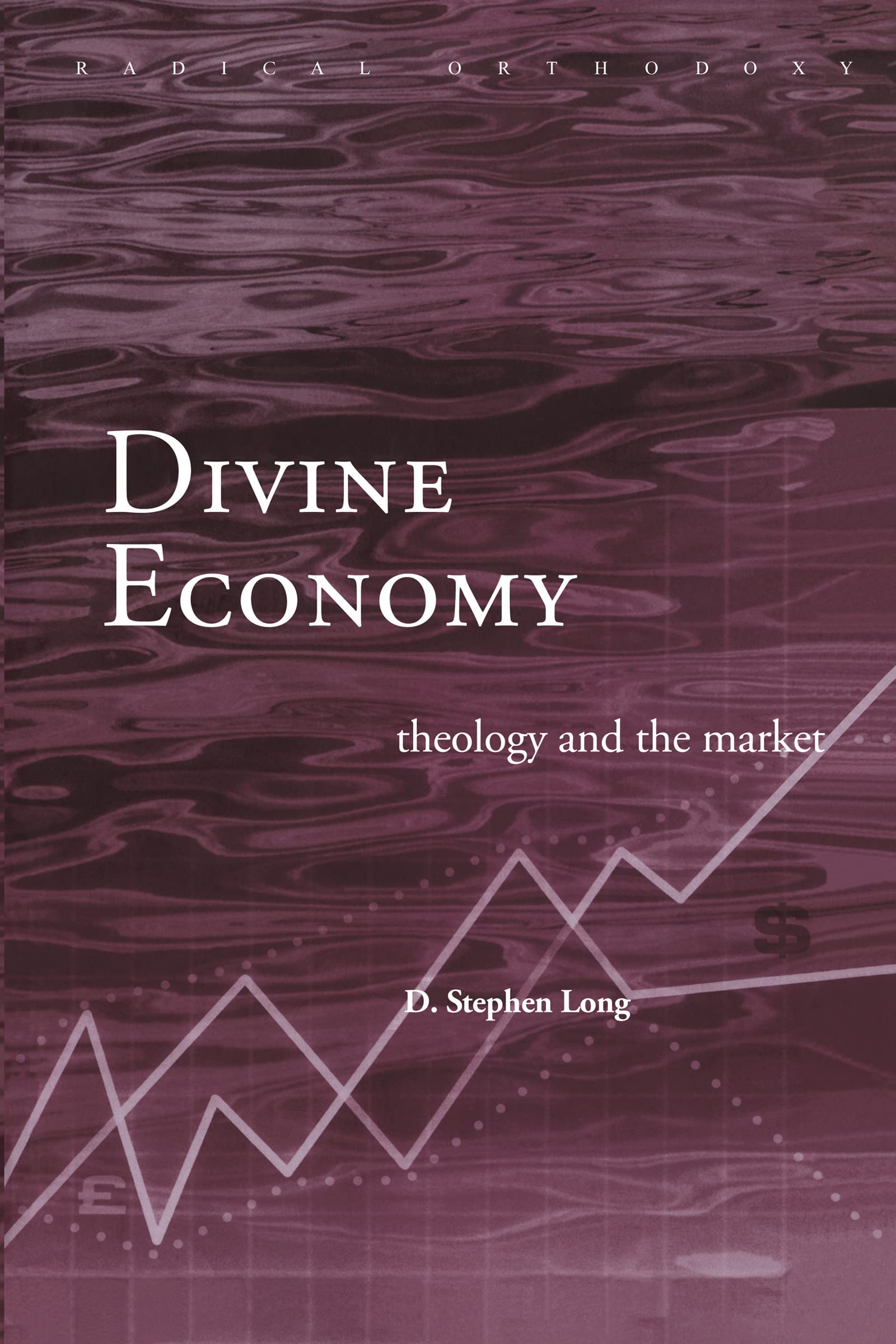 Divine Economy: Theology and the Market (Radical Orthodoxy)