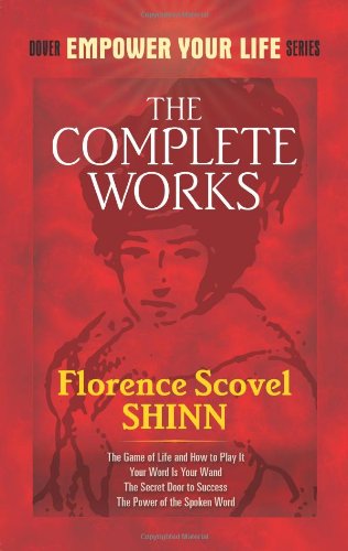 Shinn, Florence Scovel Complete Works Of Florence Scovel Shinn (Dover Empower Your Life)