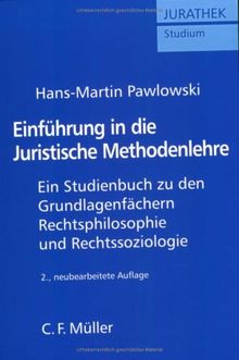 Einführung in die Juristische Methodenlehre: Ein Studienbuch zu den Grundlagenfächern Rechtsphilosophie und Rechtssoziologie