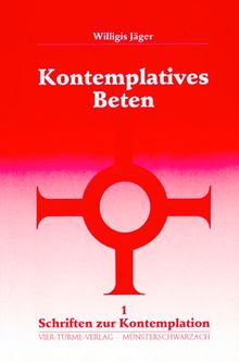 Schriften zur Kontemplation, Band 1: Kontemplatives Beten: Einführung nach Johannes vom Kreuz