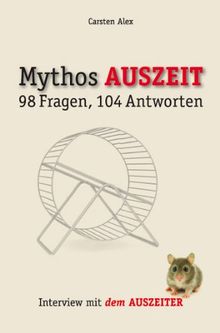 Mythos AUSZEIT. 98 Fragen, 104 Antworten. Interview mit dem Auszeiter