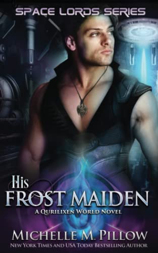 His Frost Maiden: A Qurilixen World Novel (Space Lords, Band 1)