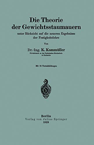 Die Theorie der Gewichtsstaumauern unter Rücksicht auf die neueren Ergebnisse der Festigkeitslehre