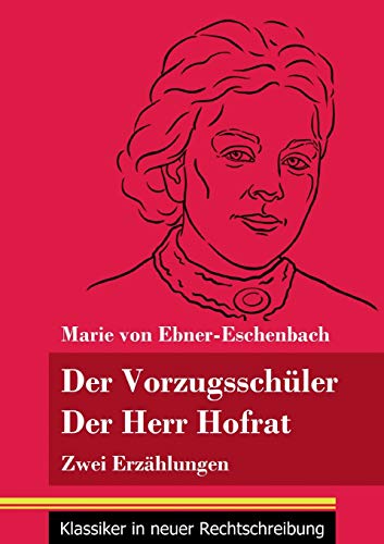 Der Vorzugsschüler / Der Herr Hofrat: Zwei Erzählungen (Band 165, Klassiker in neuer Rechtschreibung)