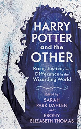 Harry Potter and the Other: Race, Justice, and Difference in the Wizarding World (Children's Literature Association)