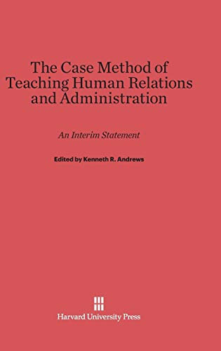The Case Method of Teaching Human Relations and Administration: An Interim Statement