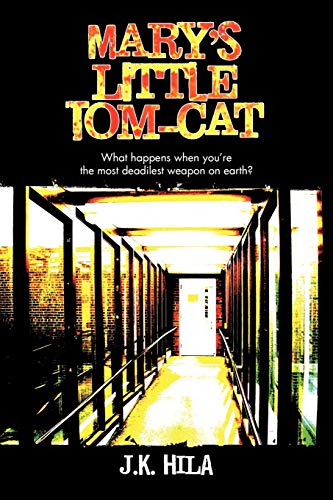 Mary's Little Tom-Cat: What happens when you're the most deadilest weapon on earth?