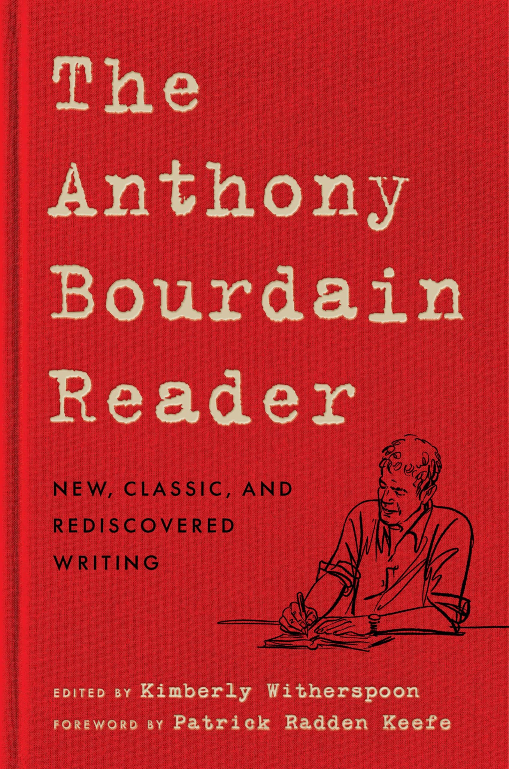 The Anthony Bourdain Reader, New, Classic, And Rediscovered Writing