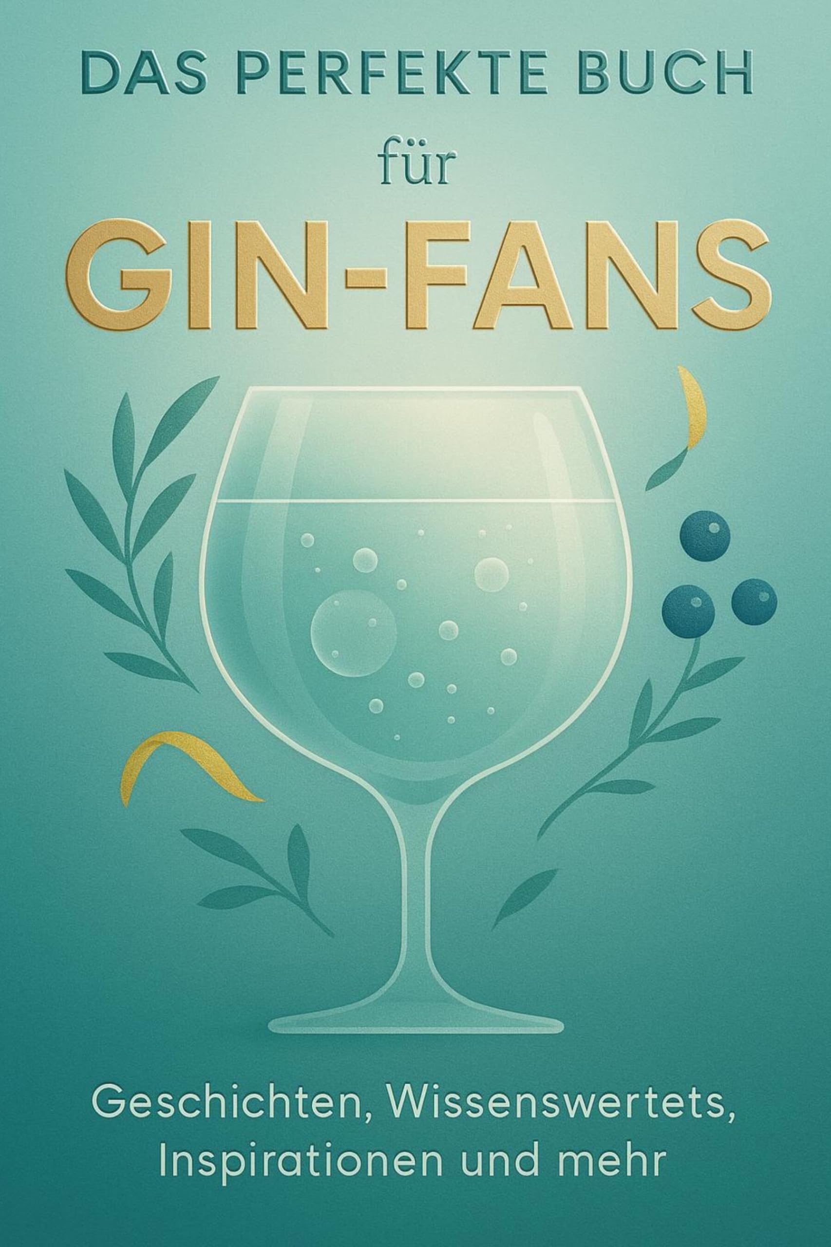 Das perfekte Buch für Gin-Fans: Geschichten, Wissenswertes, Inspirationen und mehr