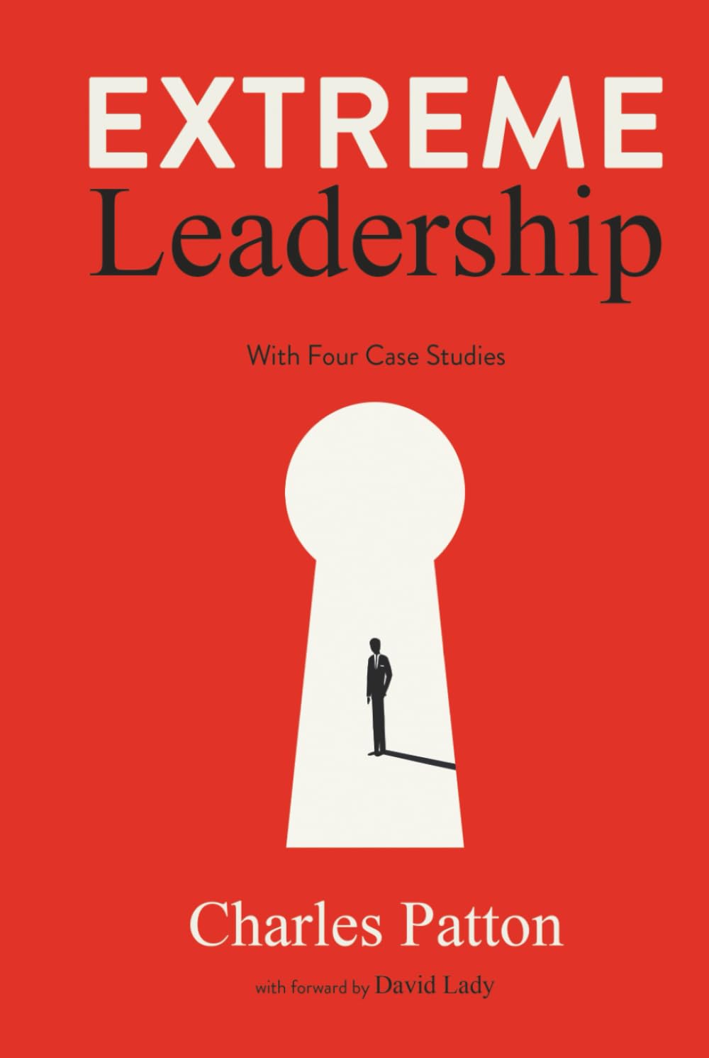 Extreme Leadership: How Extreme Leaders achieve great results