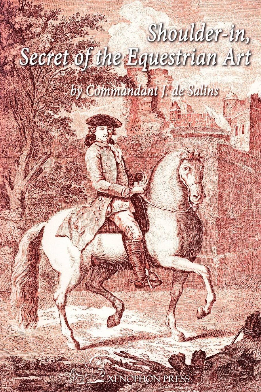 Shoulder-In, Secret of the Equestrian Art: Its Application to the Training of the Saddle Horse and the Jumper