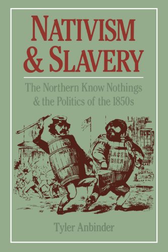Nativism and Slavery: The Northern Know Nothings and the Politics of the 1850's