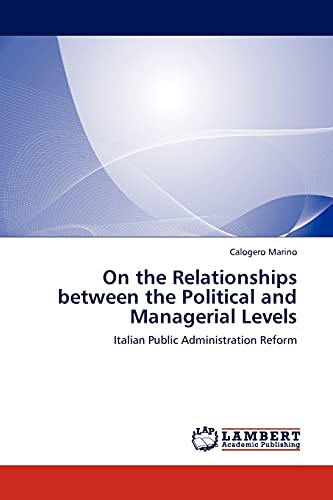 On the Relationships between the Political and Managerial Levels: Italian Public Administration Reform