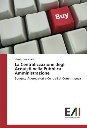 La Centralizzazione degli Acquisti nella Pubblica Amministrazione: Soggetti Aggregatori e Centrali di Committenza