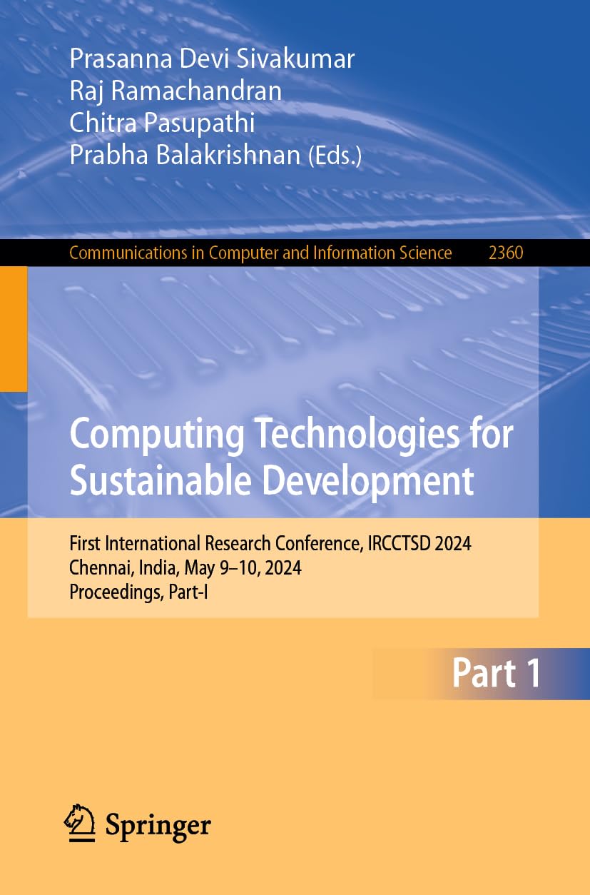 Computing Technologies for Sustainable Development: First International Research Conference, IRCCTSD 2024, Chennai, India, May 9–10, 2024, ... and Information Science, 2360, Band 2360)
