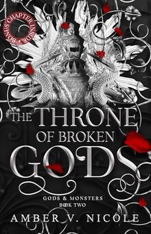 The Throne of Broken Gods: The MUST-READ second book in Amber Nicole's dark romantasy series! (Gods and Monsters)