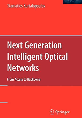 Next Generation Intelligent Optical Networks: From Access to Backbone