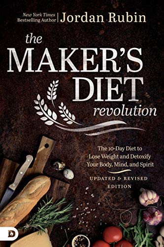 Jordan Rubin The Maker's Diet Revolution, The 10 Day Diet To Lose Weight And Detoxify Your Body, Mind, And Spirit