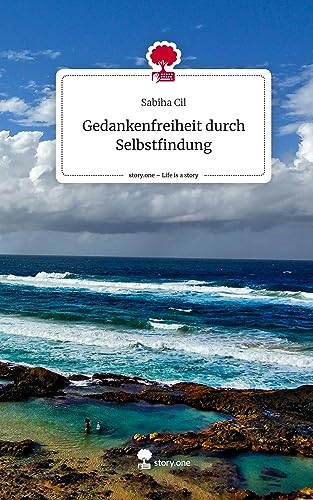 Gedankenfreiheit durch Selbstfindung. Life is a Story - story.one