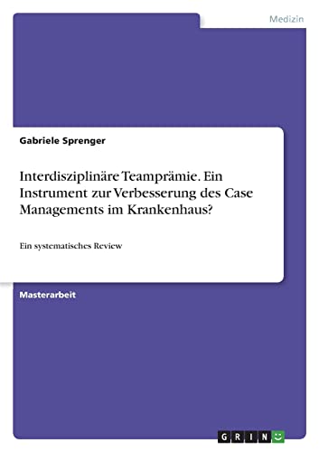 Interdisziplinäre Teamprämie. Ein Instrument zur Verbesserung des Case Managements im Krankenhaus?: Ein systematisches Review
