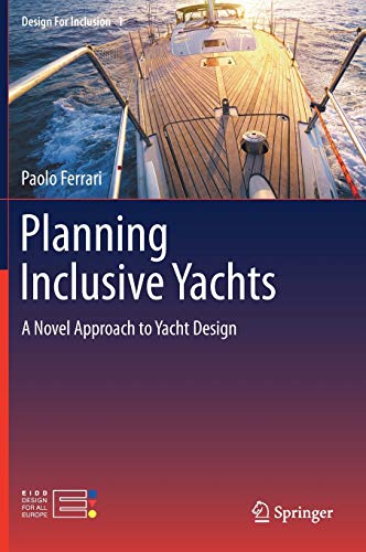 Planning Inclusive Yachts: A Novel Approach to Yacht Design (Design For Inclusion, 1, Band 1)