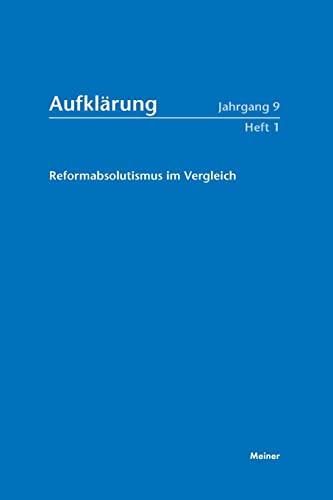 Aufklärung, Band 9/1: Reformabsolutismus im Vergleich. Staatswirklichkeit Modernisierungsaspekte. Verfassungsstaatliche Positionen
