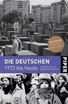 Die Deutschen 1972 bis heute: Auf dem Weg zu Einheit und Freiheit