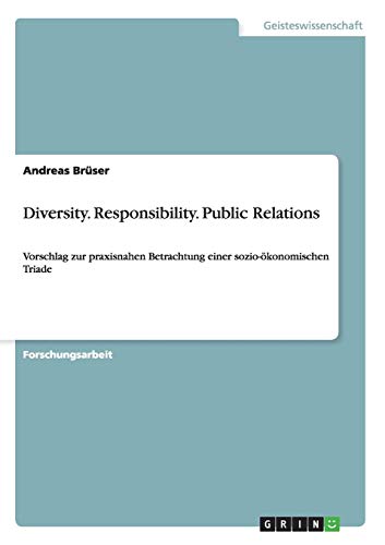Diversity. Responsibility. Public Relations: Vorschlag zur praxisnahen Betrachtung einer sozio-ökonomischen Triade