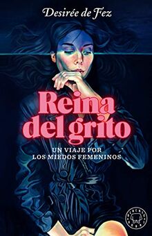 Reina del grito: Un viaje por los miedos femeninos