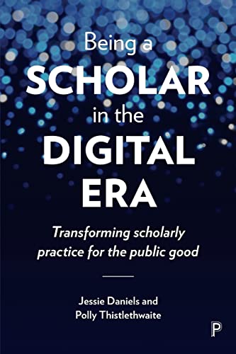 Being a scholar in the digital era: Transforming Scholarly Practice for the Public Good