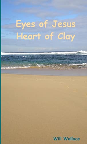 Eyes of Jesus Heart of Clay