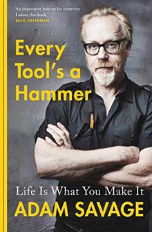 Savage, A: Every Tool's A Hammer: Life Is What You Make It