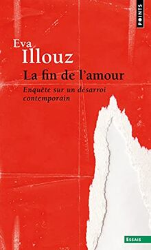 La fin de l'amour : enquête sur un désarroi contemporain