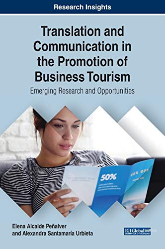 Translation and Communication in the Promotion of Business Tourism: Emerging Research and Opportunities (Advances in Hospitality, Tourism, and the Services Industry)