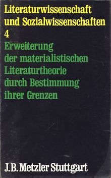 Erweiterung der materialistischen Literaturtheorie durch Bestimmung ihrer Grenzen, Bd 4