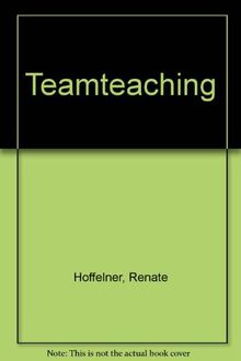 Teamteaching: Entwicklungen (Europäische Hochschulschriften / European University Studies / Publications Universitaires Européennes / Reihe 11: Pädagogik / Series 11: Education / Série 11: Pédagogie)