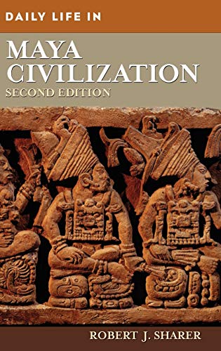 Daily Life in Maya Civilization (Greenwood Press Daily Life Through History)