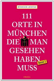 111 Orte in München die man gesehen haben muss, Band 2