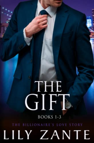 The Gift, Books 1-3: The Billionaire's Love Story (The Billionaire's Love Story Boxed Set, Band 1)