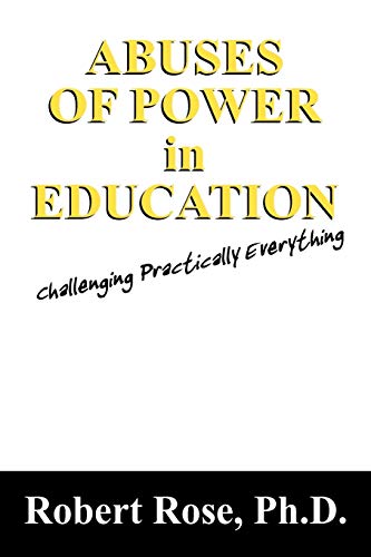 Abuses of Power in Education: Challenging Practically Everything
