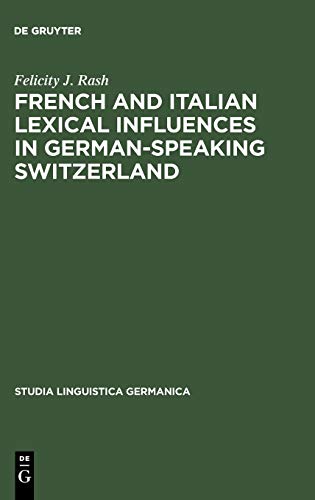 French and Italian Lexical Influences in German-speaking Switzerland: (1550-1650) (Studia Linguistica Germanica, 25, Band 25)