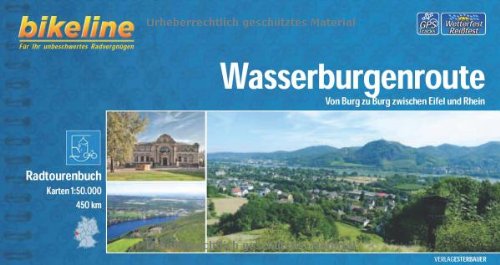 Wasserburgenroute, Von Burg Zu Burg Zwischen Eifel Und Rhein, 460 Km. Radtourenbuch 1 , 50 000 (Bikeline Radtourenbücher)
