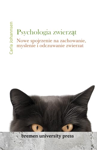 Psychologia zwierząt: Nowe spojrzenie na zachowanie, myślenie i odczuwanie zwierząt: Nowe spojrzenie na zachowanie, my¿lenie i odczuwanie zwierz¿t