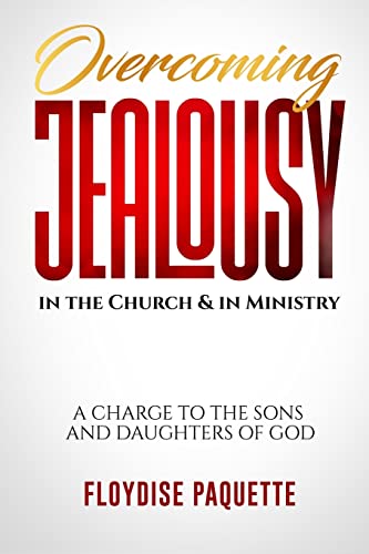 Overcoming Jealousy in the Church & in Ministry: A Charge to the Sons and Daughters of God