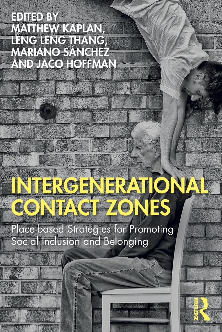 Intergenerational Contact Zones: Place-based Strategies for Promoting Social Inclusion and Belonging