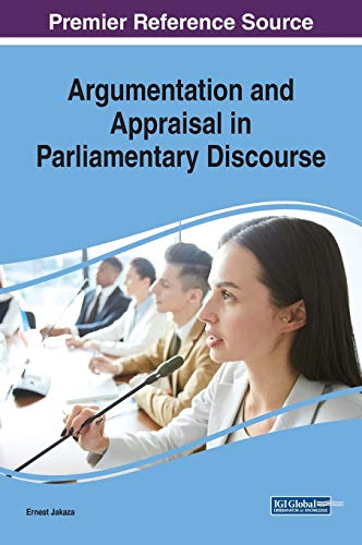 Argumentation and Appraisal in Parliamentary Discourse (Advances in Linguistics and Communication Studies (ALCS))