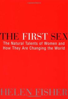 The First Sex: The Natural Talents of Women and How They Are Changing the World