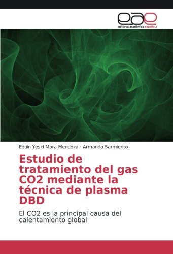Estudio de tratamiento del gas CO2 mediante la técnica de plasma DBD: El CO2 es la principal causa del calentamiento global