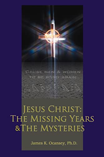 Jesus Christ: The Missing Years & The Mysteries