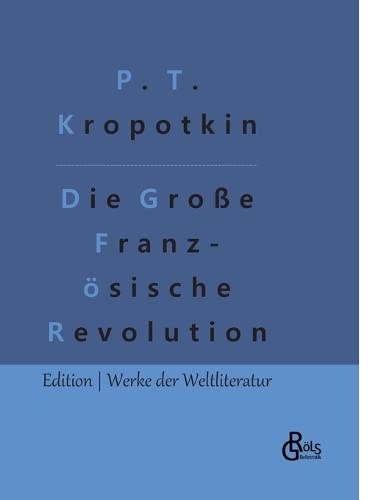 Die Große Französische Revolution - Band 1 (Edition Werke der Weltliteratur - Hardcover)
